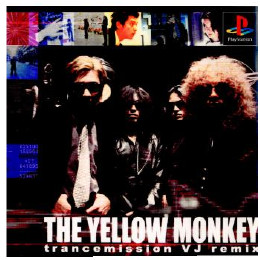 [PS]THE YELLOW MONKEY trancemission VJ Remix(ザ イエロ